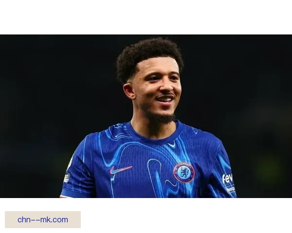 桑乔租借加盟切尔西引发英超格局新变蓝军锋线重组与曼联未来博弈